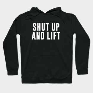 Shut Up And Lift Hoodie